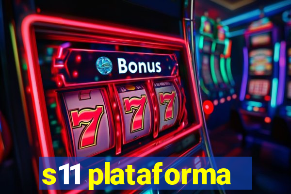 s11 plataforma